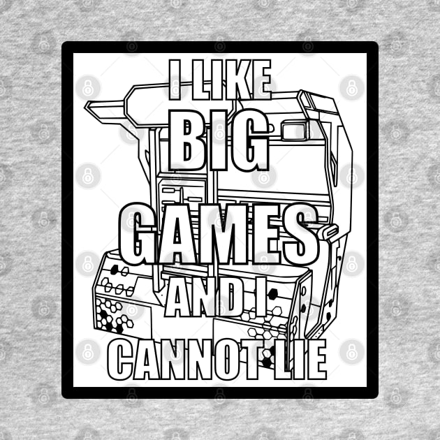 I like Big Games And I Cannot Lie Alternate by arcadeheroes